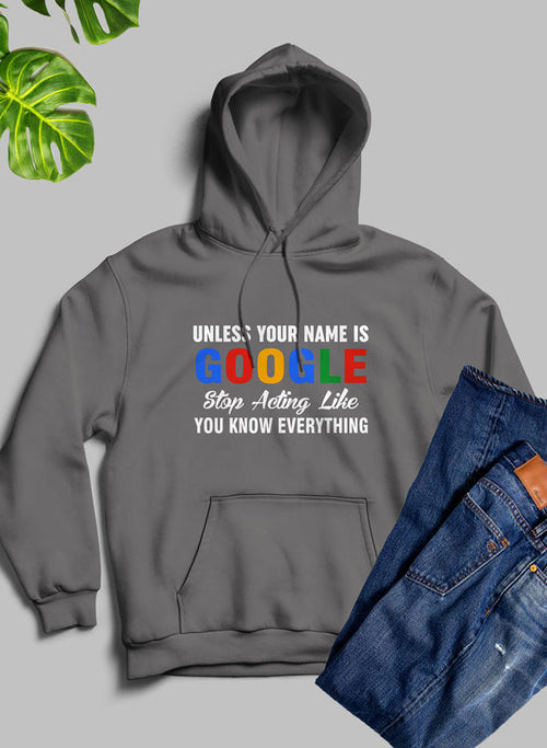 Jade Thalassa hoodie with printed text "Unless Your Name Is Google Stop Acting Like You Know Everything" in black on the front.