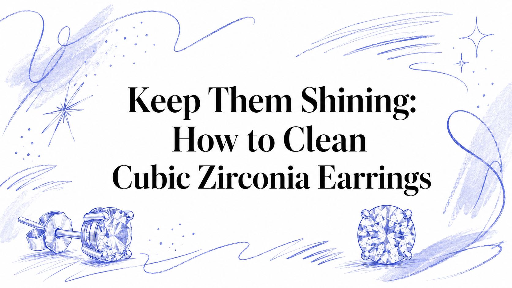 Keep Them Shining: How to Clean Cubic Zirconia Earrings