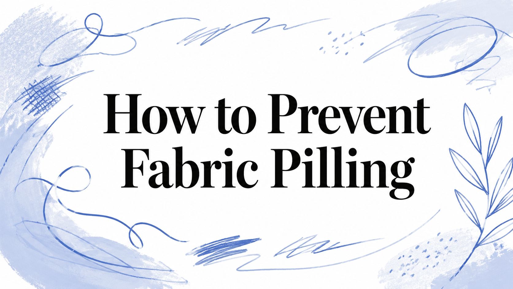 How to Prevent Fabric Pilling