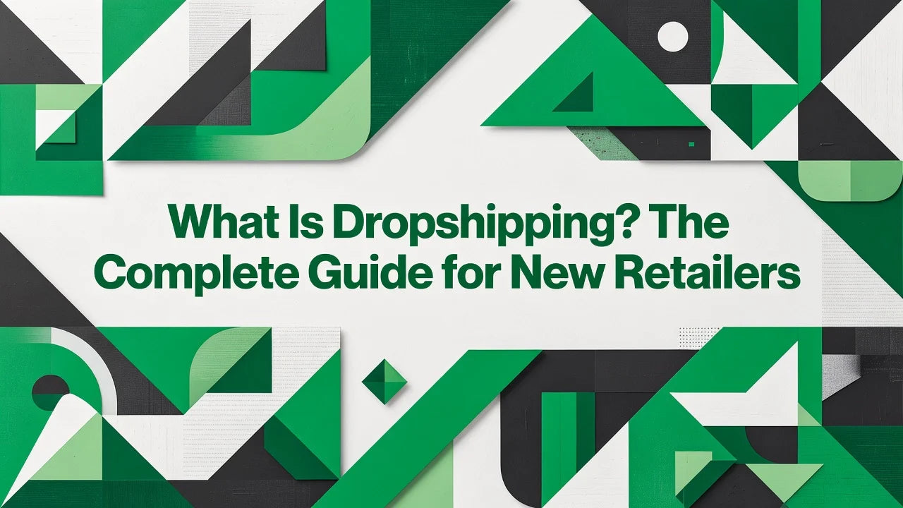 Professional header image for educational tutorial: What Is Dropshipping? The Complete Guide for New Retailers