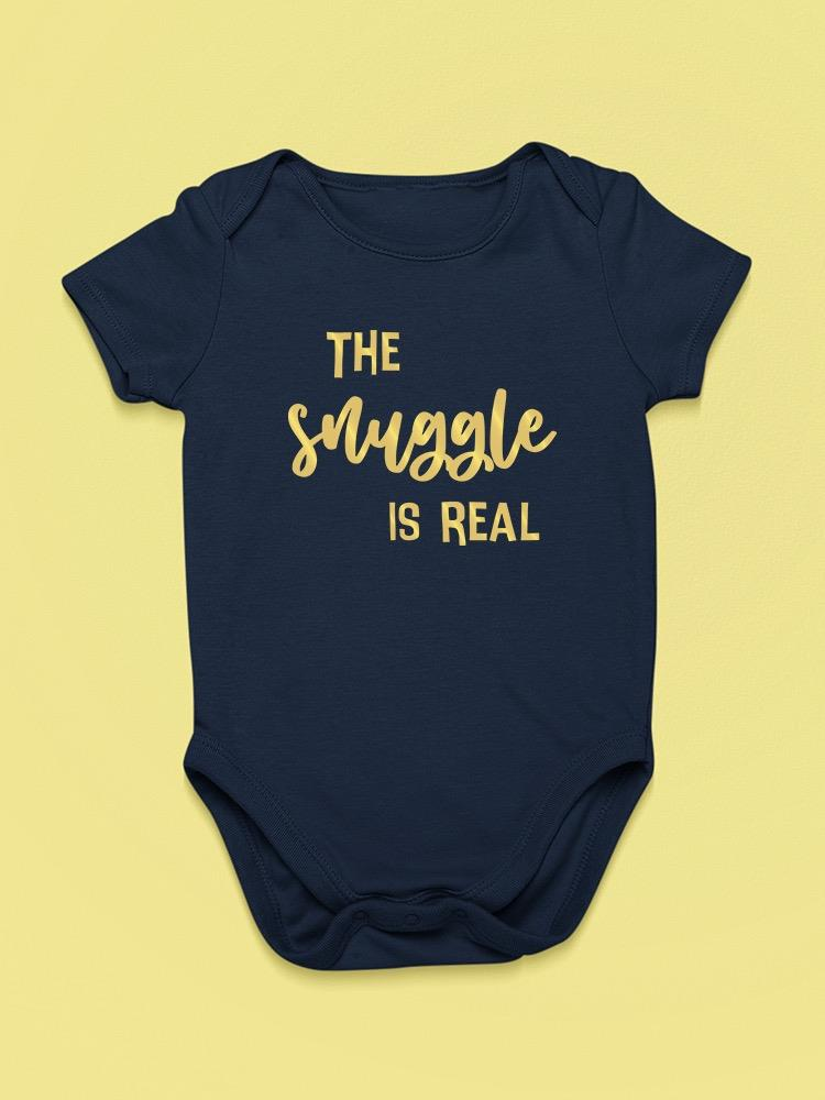 Baby bodysuit with "The Snuggle Is Real" quote in SmartPrintsInk design, featuring short sleeves and soft fabric.