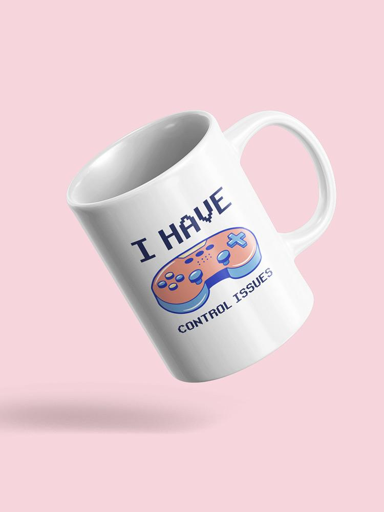 Large ceramic mug with "I Have Control Issues" print from Start2Finish, perfect for home use and coffee or tea.