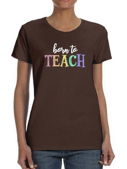 Born To Teach Chalk Text T-shirt by Start2Finish, casual apparel with chalk-style print, featuring a comfortable fit and graphic design.