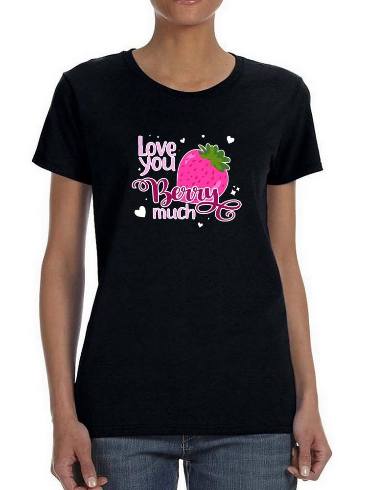 Love You Berry Much T-shirt from SmartPrintsInk Designs, featuring a colorful berry and heart graphic on casual apparel.