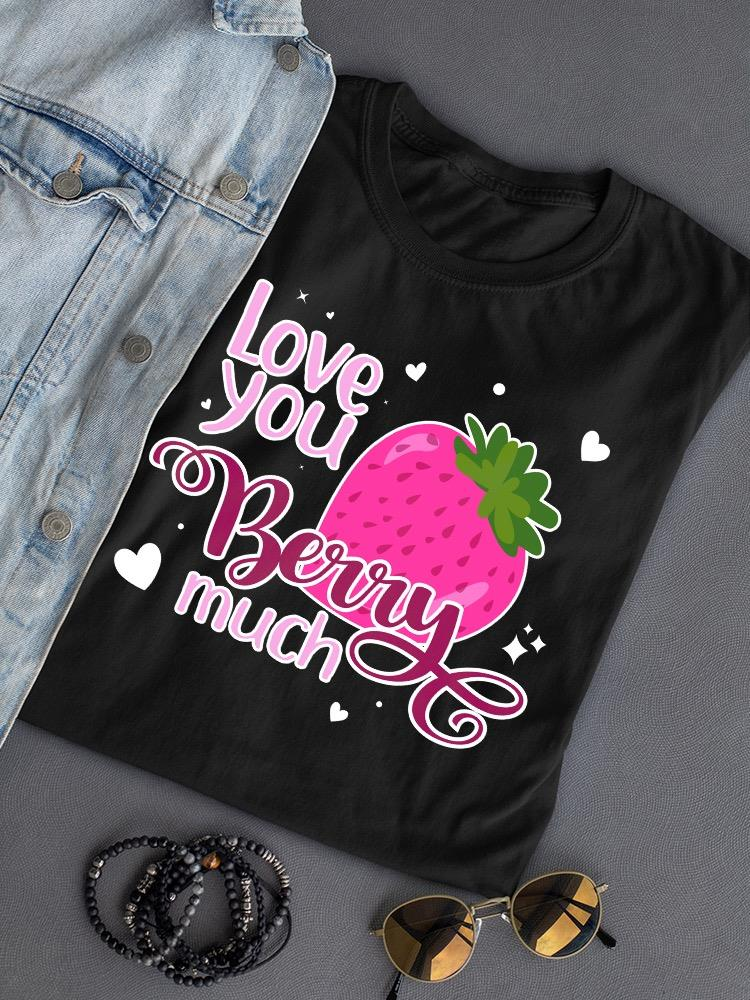 Love You Berry Much T-shirt by SmartPrintsInk Designs, casual apparel featuring a colorful berry-themed graphic.
