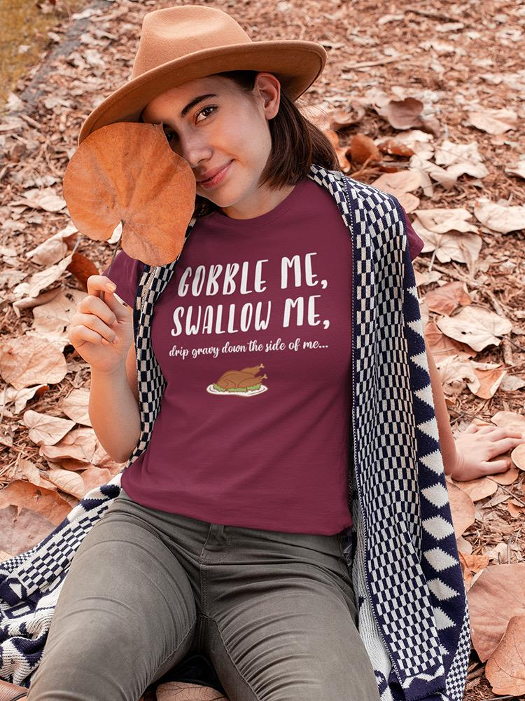 Start2Finish Gobble Me Swallow Me Gravy T-shirt with bold graphic print, casual apparel designed by SmartPrintsInk Designs.