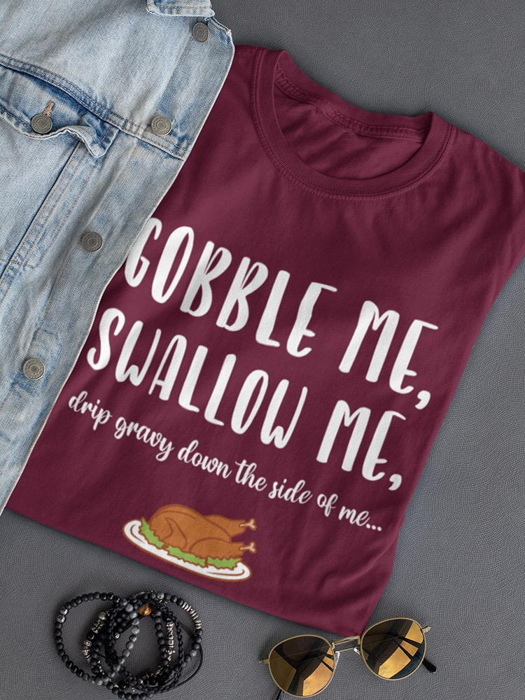Start2Finish Gobble Me Swallow Me Gravy T-shirt featuring bold graphic print on black apparel, casual wear for men and women.