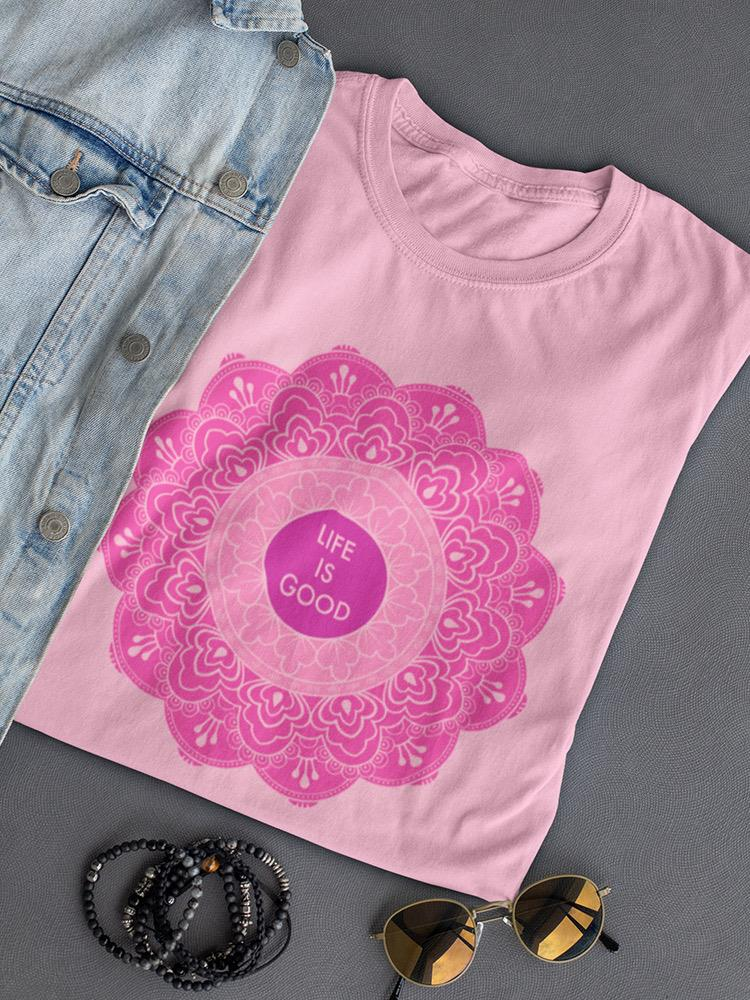 Life Is Good! T-shirt from Start2Finish featuring bold SmartPrintsInk Designs in vibrant colors, casual apparel for everyday wear.