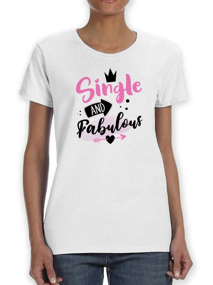 Single and Fabulous T-shirt by SmartPrintsInk Designs, casual apparel with vibrant graphic print on front.