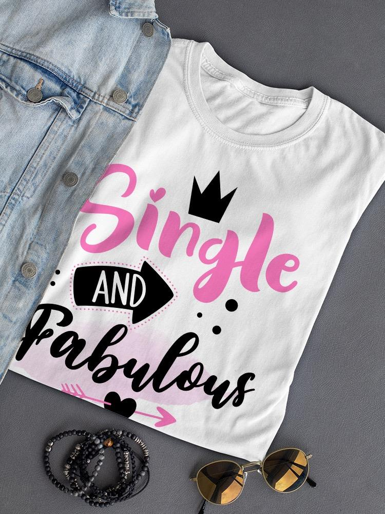Black Single And Fabulous T-shirt by SmartPrintsInk Designs, with bold white lettering and casual fit.
