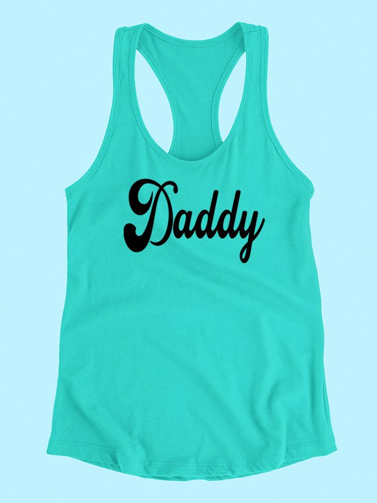 Start2Finish Daddy Text Racerback Tank from SPIdeals Designs, featuring a stylish black racerback sleeveless shirt with bold white text.