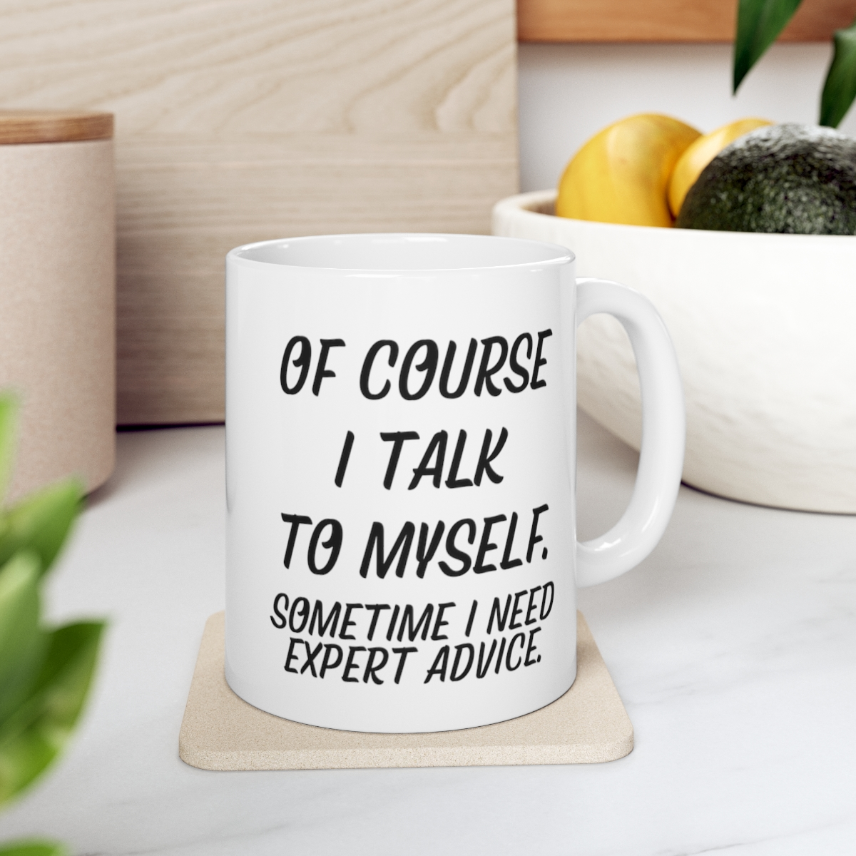 11oz ceramic mug with humorous "Of course I talk to myself. Sometimes I need expert advice" quote, by Start2Finish.