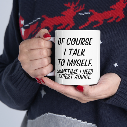 Ceramic mug with humorous "Of course I talk to myself. Sometimes I need expert advice" text, 11oz size, from Start2Finish.