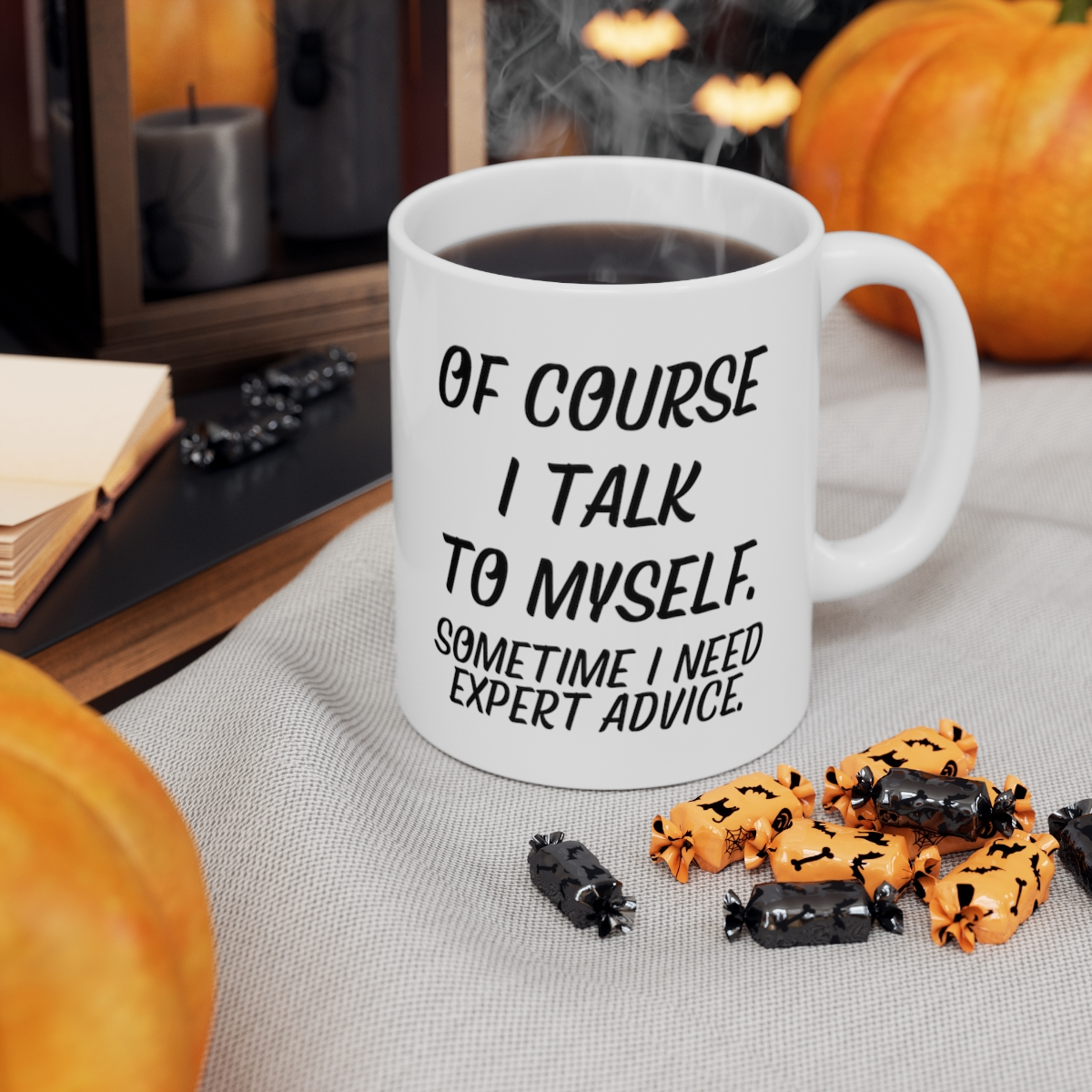 Start2Finish ceramic mug with humorous "Of course I talk to myself. Sometime I need expert advice" quote, 11oz size, white with black text.