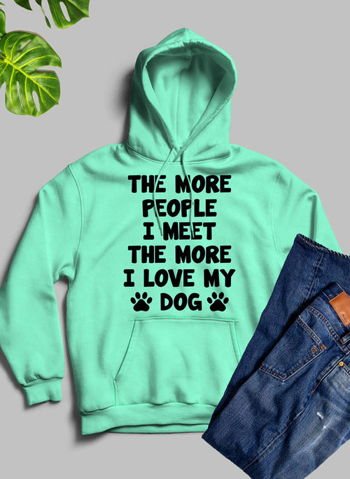 Black Jade Thalassa hoodie with the phrase "The More People I Meet The More I Love My Dog" printed on the front.