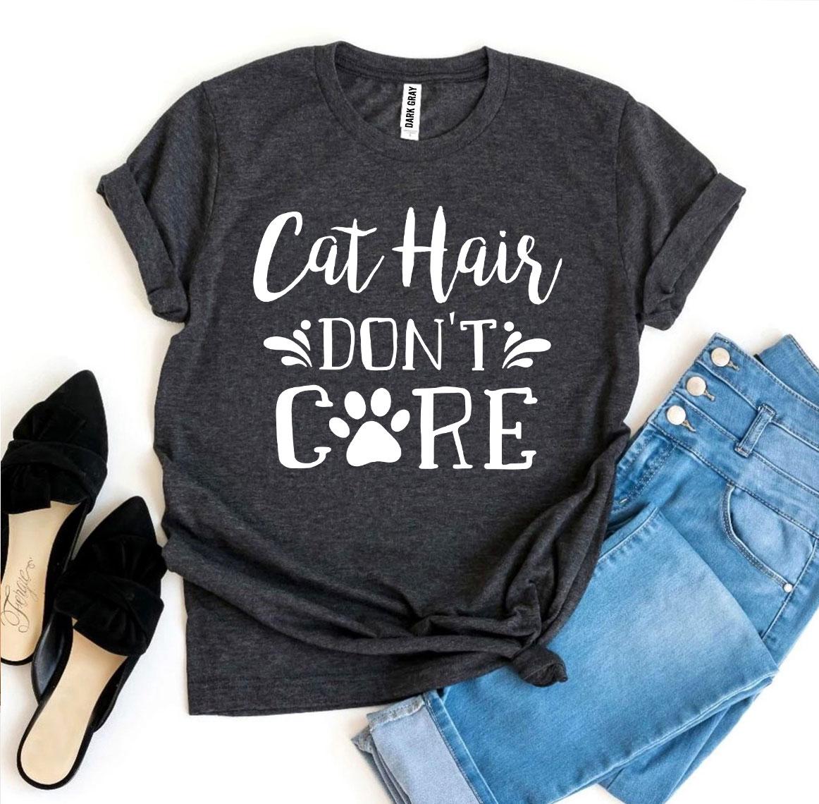 Gray Agate Cat Hair Don’t Care T-shirt featuring bold black text and a relaxed fit, perfect for cat lovers and casual wear.